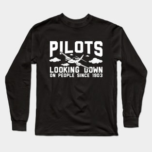 Pilots Looking Down On People Since 1903 Long Sleeve T-Shirt